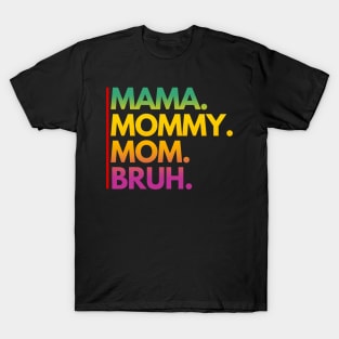 MAMA MOMMY MOM BRUH T-Shirt